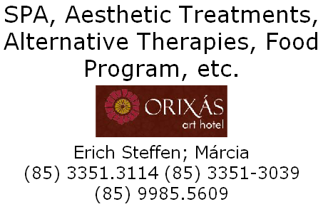 SPA, Aesthetic Treatments, Alternative Therapies, Food Program, etc.

Erich Steffen; Márcia
(85) 3351.3114 (85) 3351-3039
(85) 9985.5609